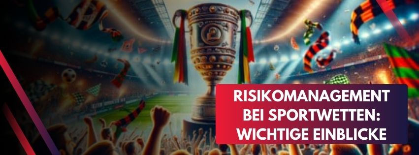 Risikomanagement bei Sportwetten: Wichtige Einblicke