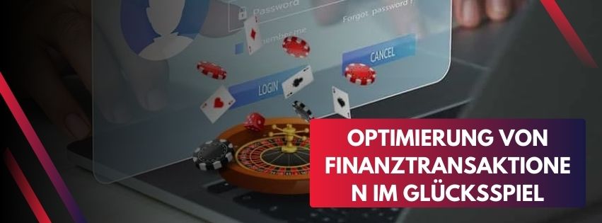 Schnell und sicher: Rationalisierung von Finanztransaktionen im Glücksspiel