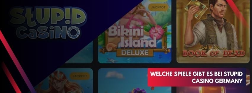 Welche Spiele gibt es bei Stupid Casino Germany